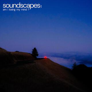 soundscapes 1: am i losing my mind ?