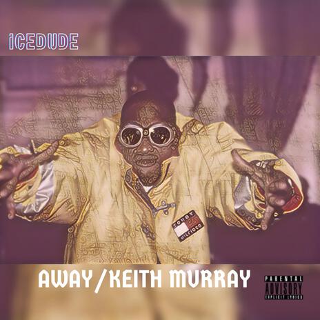 AWAY/KEITH MURRAY | Boomplay Music