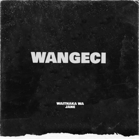 WANGECI | Boomplay Music