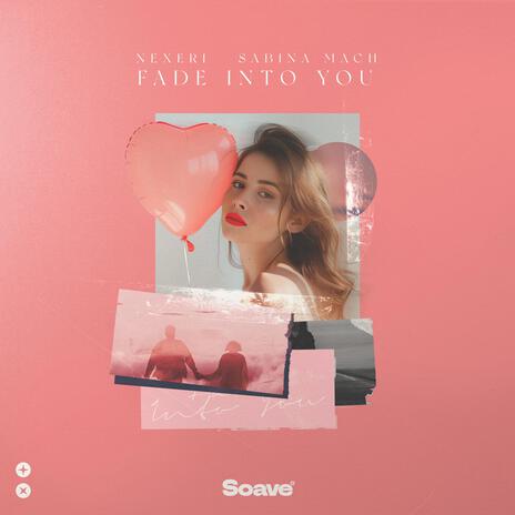 Fade Into You ft. Sabina Mach | Boomplay Music