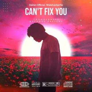 Can't Fix You 2 ft. WakeUpSpr!te lyrics | Boomplay Music