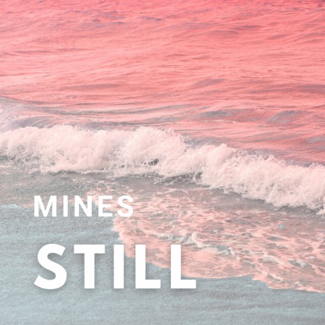 Mines Still | Boomplay Music