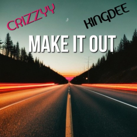 Make it out ft. Crizzyy | Boomplay Music