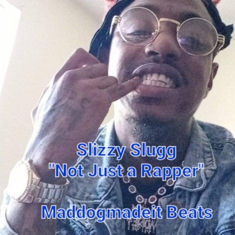 Not Just a Rapper ft. Slizzy Slugg | Boomplay Music