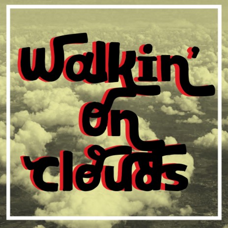 Walkin' on Clouds | Boomplay Music