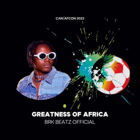 Greatness Of Africa (Can / Afcon 2023) | Boomplay Music