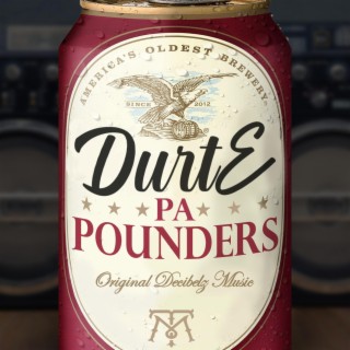 DurtE Presents PA Pounders