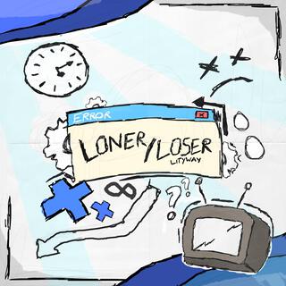 loner/loser