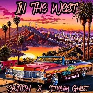 In The West ft. Cityboy Ghost & MxHxJ lyrics | Boomplay Music