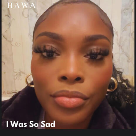 I was so sad | Boomplay Music