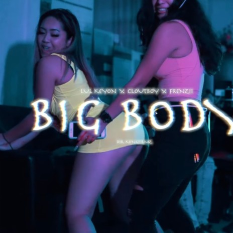 Big Body ft. LulKeyon & Frenzii | Boomplay Music
