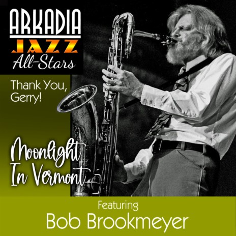 Moonlight in Vermont (feat. Dean Johnson, Ted Rosenthal & Ron Vincent) (Arkadia Jazz All-Stars - Thank You, Gerry!) | Boomplay Music
