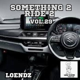 Something 2 Ride 2, Vol. 29