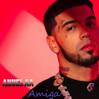 Anuel AA (Amiga)