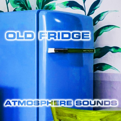 Calming Night Old Fridge Sound (feat. Atmospheres White Noise Sounds, White Noise Sound 3D, Nature Sounds FX & Cooling Fan Sound)