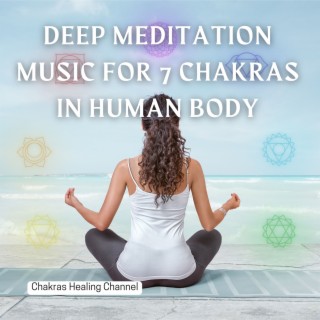 Deep Meditation Music for 7 Chakras in Human Body