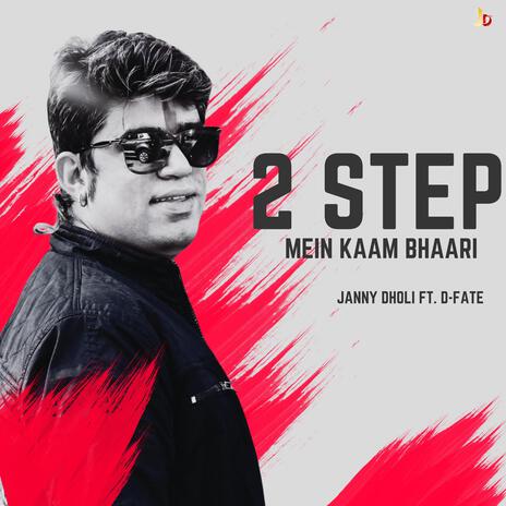 2 Step Mein Kaam Bhaari ft. D-Fate | Boomplay Music