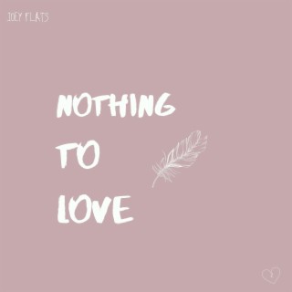 Nothing to Love