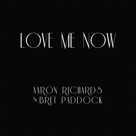 Love Me Now ft. Bret Paddock | Boomplay Music