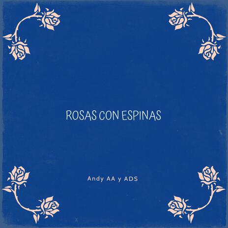 ROSAS CON ESPINAS ft. ADS | Boomplay Music