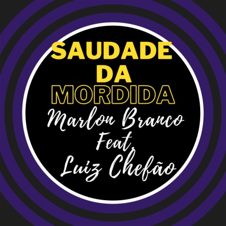 Saudade da Mordida ft. Luiz Poderoso Chefao | Boomplay Music