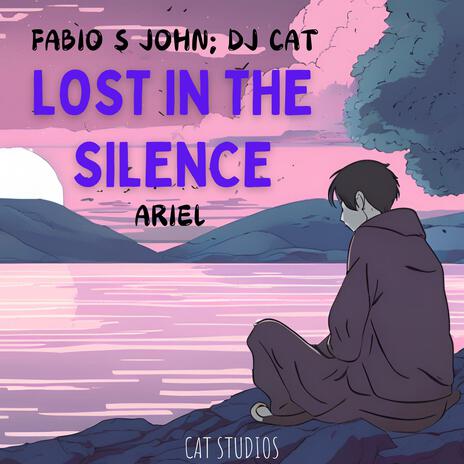 Lost In The Silence ft. DJ Cat & ARIEL | Boomplay Music