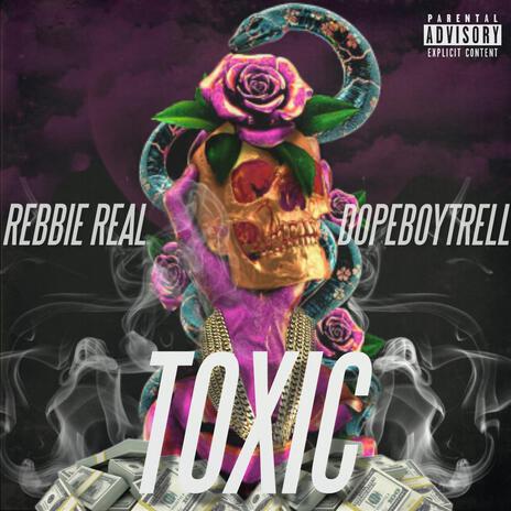 Toxic ft. Dopeboytrell | Boomplay Music