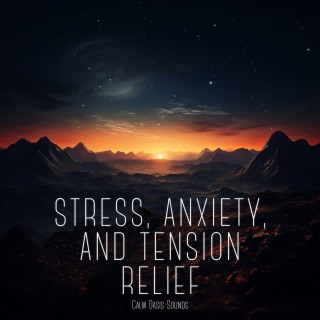 Stress, Anxiety, and Tension Relief: Soothing Meditation Sounds