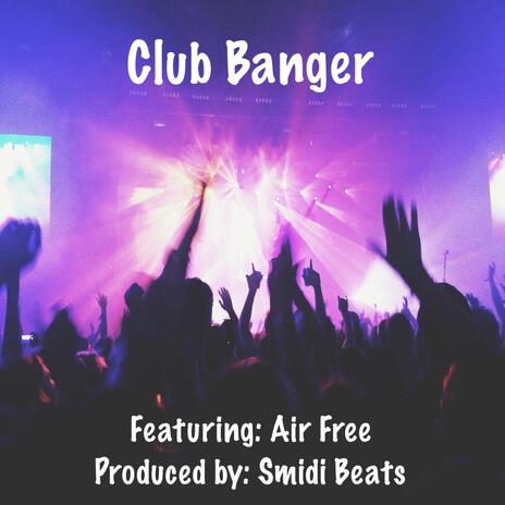 Club Banger ft. Air Free | Boomplay Music