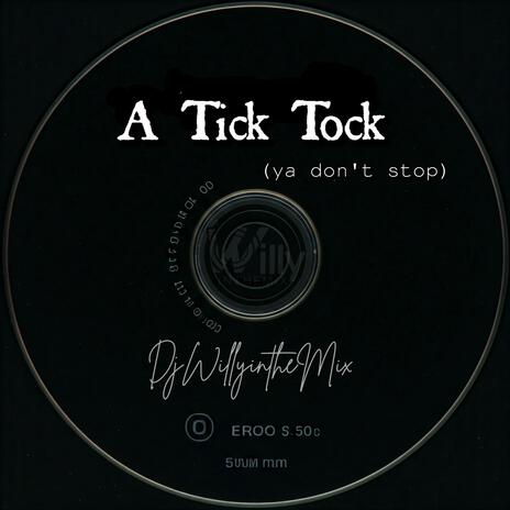 A Tick Tock (Ya Don't Stop) | Boomplay Music