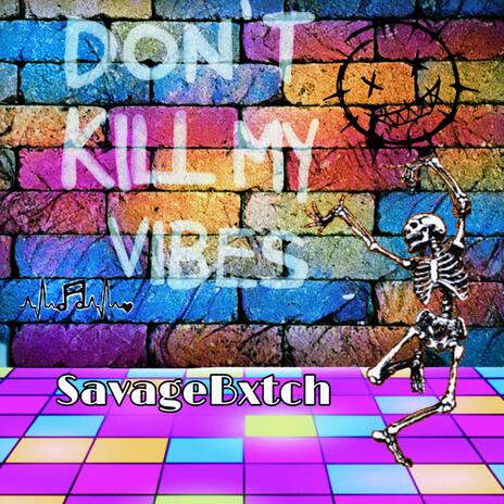 Don't Kill My Vibes | Boomplay Music