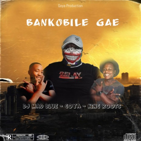Bankobile Gae ft. Dj Mad Blue & King Roots | Boomplay Music