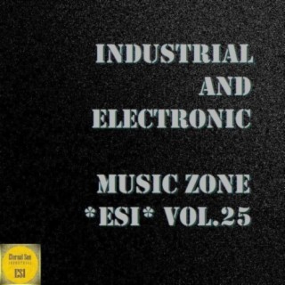 Industrial And Electronic - Music Zone ESI, Vol. 25