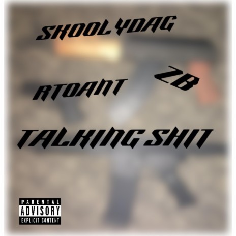 Talking Shit ft. Skoolydag & ZB | Boomplay Music