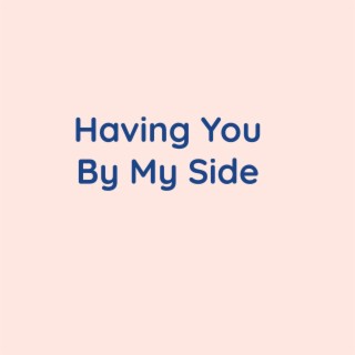 Having You By My Side