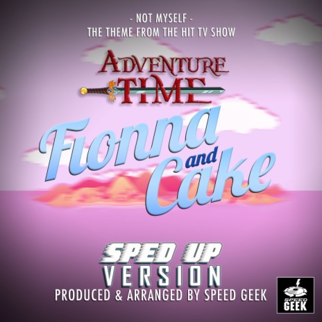 Not Myself (From Adventure Time: Fionna & Cake) (Sped-Up Version) | Boomplay Music