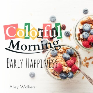 Colorful Morning - Early Happiness