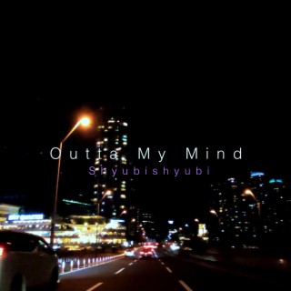 Outta My Mind lyrics | Boomplay Music