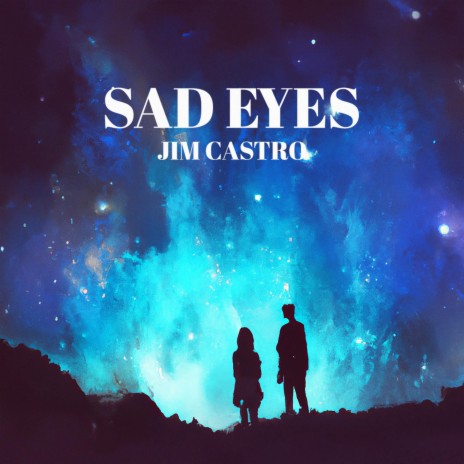 Sad Eyes | Boomplay Music