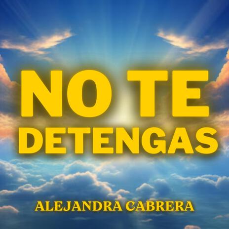 No te detengas ft. Alejandra Cabrera | Boomplay Music