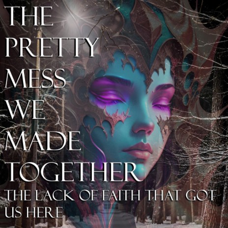 The pretty mess we made together, the lack of faith that got us here | Boomplay Music