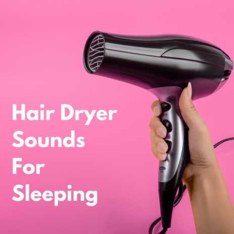 Hair Dryer Sound for Sleeping Time ft. Hair Dryer Sounds & Sleeptune | Boomplay Music