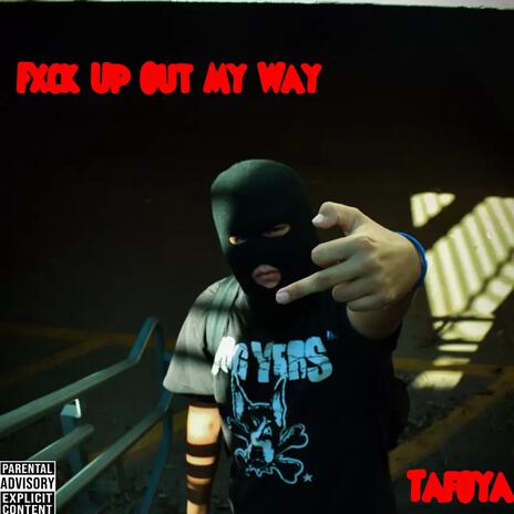 Fxck Up Out My Way | Boomplay Music