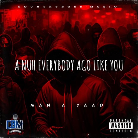 Man A Yaad (A Nuh Everybody Ago Like You)