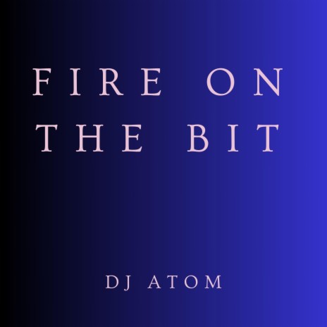 Fire on the bit | Boomplay Music