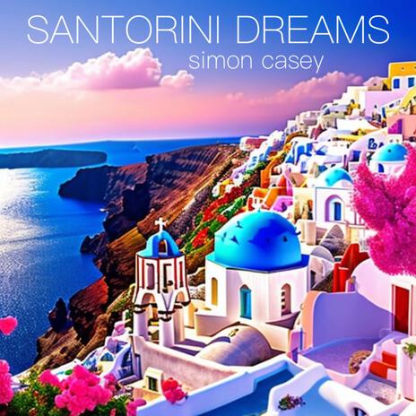 SANTORINI DREAMS | Boomplay Music