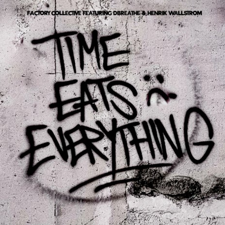 Time Eats Everything ft. Factory Collective & Henrik Wallstrom