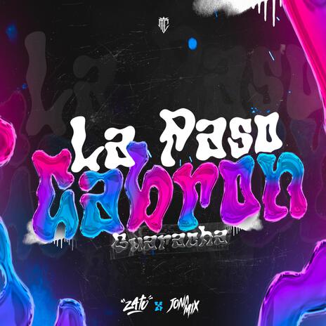 La Paso Cabron (Guaracha) ft. Zato DJ | Boomplay Music