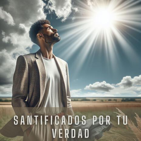 Santificados Por Tu Verdad | Boomplay Music