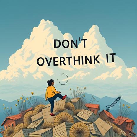 Don't Overthink It | Boomplay Music